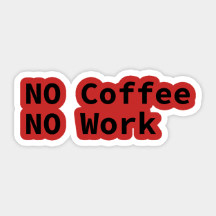 No coffee No work Sticker